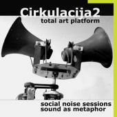 Cirkulacija 2 & friends
Social Noise Sessions & Sound as Metaphor