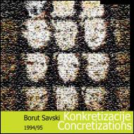 Borut Savski - Konkretizacije / Concretizations